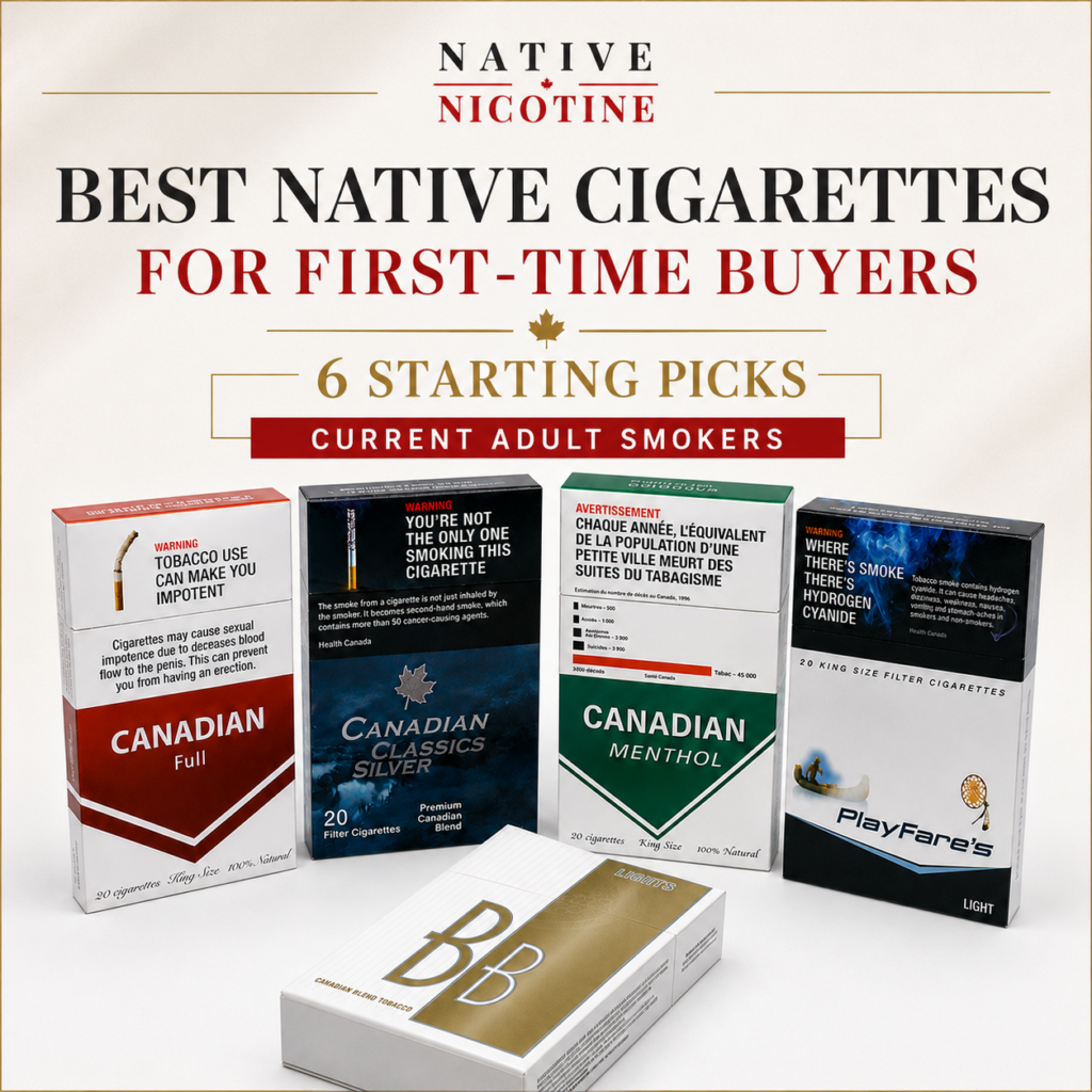 Best Native Cigarettes for First-Time Buyers in Canada: 6 Starting Picks 4 Best native cigarettes for first-time adult buyers in Canada with six starting picks